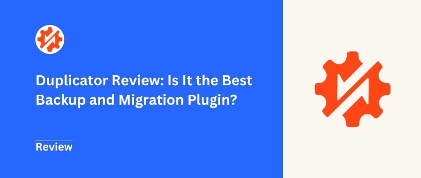 Duplicator Review: Is the Best Backup and Migration Plugin?