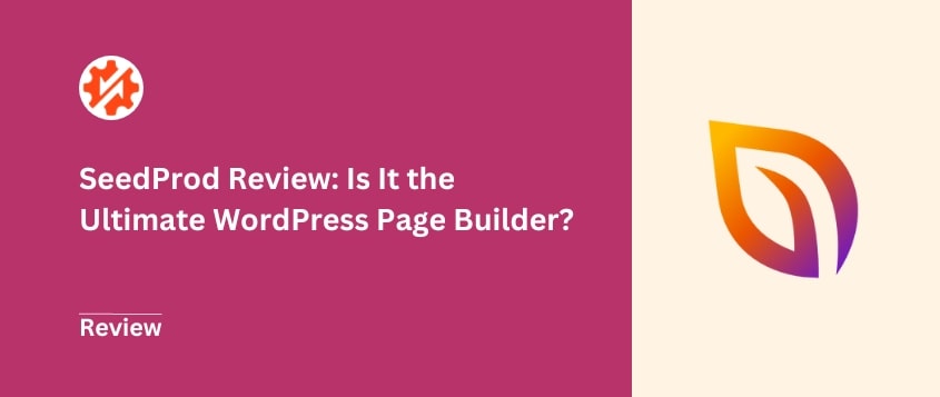 SeedProd Review: Is It the Ultimate WordPress Page Builder?