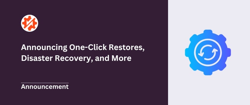 Announcing One-Click Restores, Disaster Recovery, and More