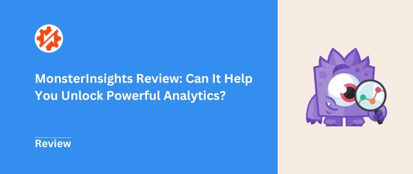 MonsterInsights Review: Can It Help You Unlock Powerful Analytics?