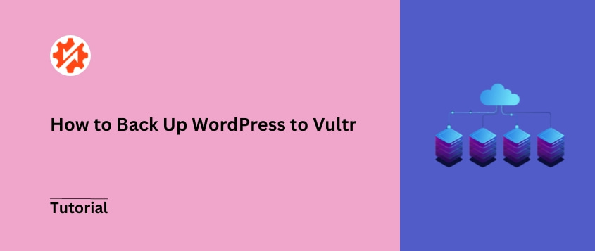 How to Back Up WordPress to Vultr