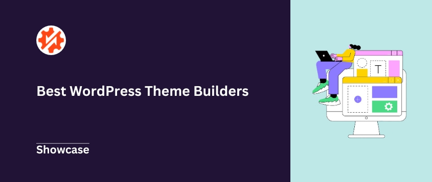 7 Best WordPress Theme Builders (2024 Expert Picks)