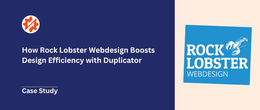 How Rock Lobster Webdesign Boosts Design Efficiency with Duplicator