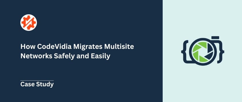 How CodeVidia Migrates Multisite Networks Safely and Easily
