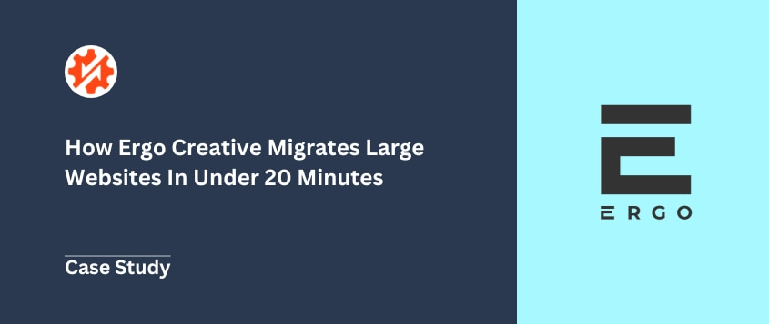 How Ergo Creative Migrates Large Websites In Under 20 Minutes