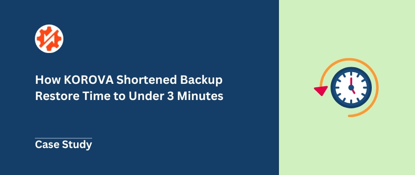 How KOROVA Shortened Backup Restore Time to Under 3 Minutes