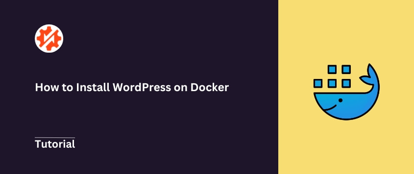 How to Install WordPress on Docker to Fast-Track Your Development