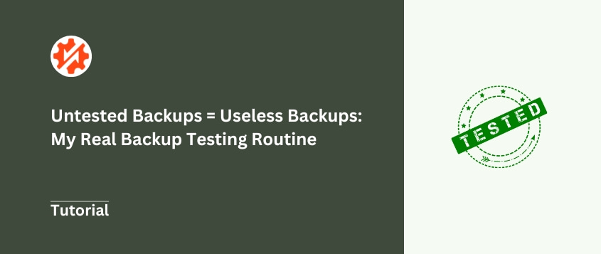Untested Backups = Useless Backups: My Real Backup Testing Routine