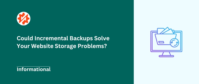 Could Incremental Backups Solve Your Website Storage Problems?