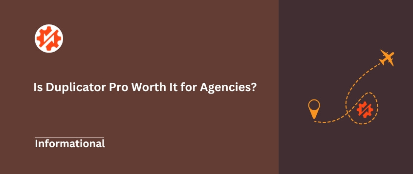 Is Duplicator worth it for agencies