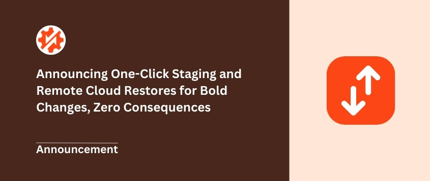 Announcing One-Click Staging and Remote Cloud Restores for Bold Changes, Zero Consequences