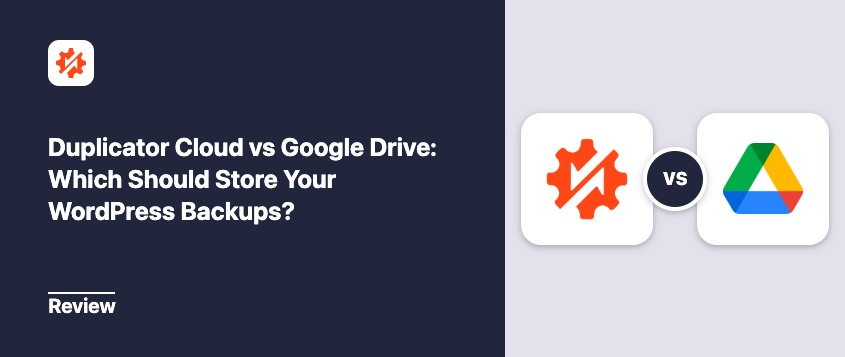 Duplicator Cloud vs Google Drive
