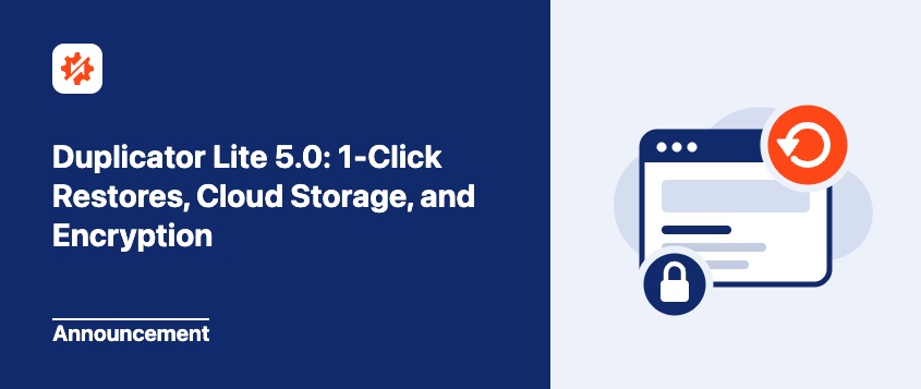 Duplicator Lite Just Got Better: 1-Click Restores, Cloud Storage, and Encryption in 5.0